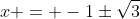 x = -1\pm\sqrt3
