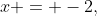 x = -2,~-1, \text{ and } 1