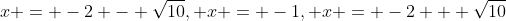 x = -2 - \sqrt{10}, x = -1, x = -2 + \sqrt{10}
