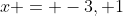 x = -3, 1