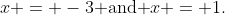 x = -3\text{ and }x = 1.