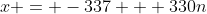 x = -337 + 330n