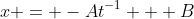 x = -At^{-1} + B