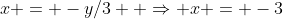 x = -y/3  \Rightarrow x = -3