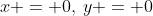 x = 0,\:y = 0