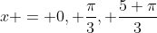 x = 0, \frac{\pi}{3}, \frac{5 \pi}{3}