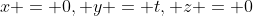 x = 0, y = t, z = 0
