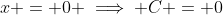 x = 0 \implies C = 0