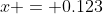 x = 0.123