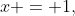 x = 1,\;x = 3