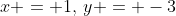 x = 1,\:y = -3