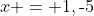 x = 1,\text{-}5