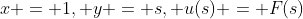 x = 1, y = s, u(s) = F(s)