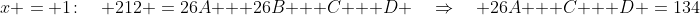 x = 1\!:\quad 212 \:=\:26A + 26B + C + D \quad\Rightarrow\quad 26A + C + D \:=\:134\;\;{\color{blue}[1]}
