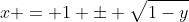 x = 1 \pm \sqrt{1-y}