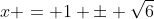 x = 1 \pm \sqrt{6}