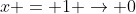 x = 1 \to 0