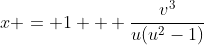 x = 1 + \frac{v^3}{u(u^2-1)}