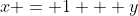 x = 1 + y