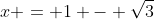 x = 1 - \sqrt{3}