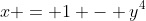 x = 1 - y^{4}