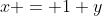 x = 1+y