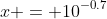 x = 10^{-0.7}