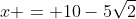 x = 10-5\sqrt2