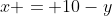 x = 10-y