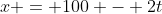 x = 100 - 2t