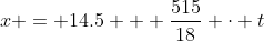x = 14.5 + \frac{515}{18} \cdot t