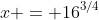 x = 16^{3/4}