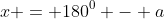 x = 180^0 - a