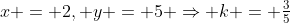 x = 2, y = 5 \Rightarrow k = \tfrac35