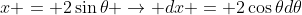 x = 2\sin{\theta} \rightarrow dx = 2\cos{\theta}d\theta