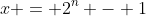 x = 2^n - 1