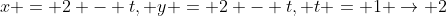 x = 2 - t, y = 2 - t, t = 1 \to 2
