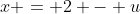 x = 2 - u