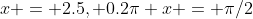 x = 2.5, 0.2\pi x = \pi/2