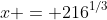 x = 216^{1/3}