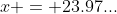 x = 23.97...