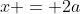 x = 2a