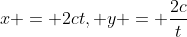 x = 2ct, y = \frac{2c}{t}
