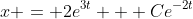 x = 2e^{3t} + Ce^{-2t}