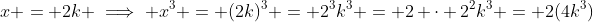 x = 2k \implies x^3 = (2k)^3 = 2^3k^3 = 2 \cdot 2^2k^3 = 2(4k^3)