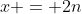 x = 2n