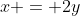 x = 2y