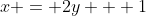 x = 2y + 1