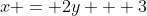 x = 2y + 3