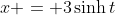x = 3\sinh{t}